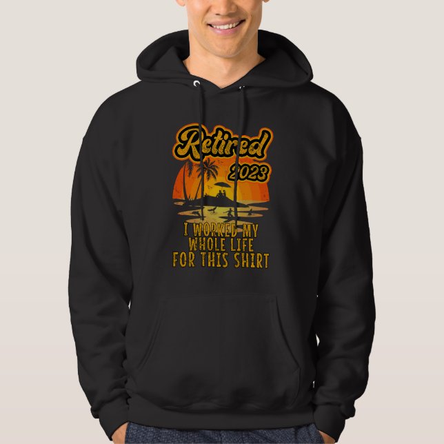 Retired 2023 I Worked My Whole Life  Retirement Wo Hoodie (Vorderseite)