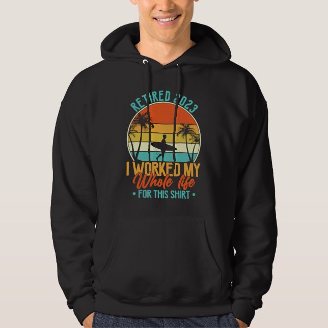 Retired 2023 I Worked My Whole Life  Retirement Wo Hoodie (Vorderseite)