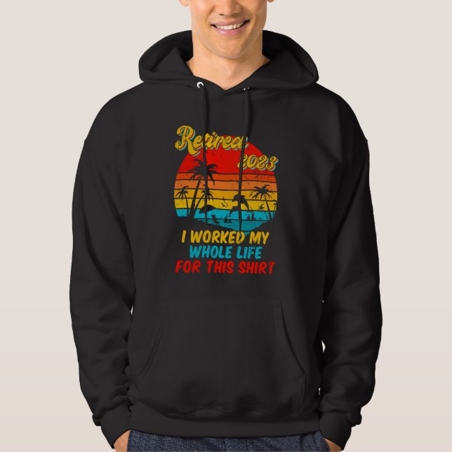 Retired 2023 I Worked My Whole Life  Retirement Wo Hoodie (Vorderseite)