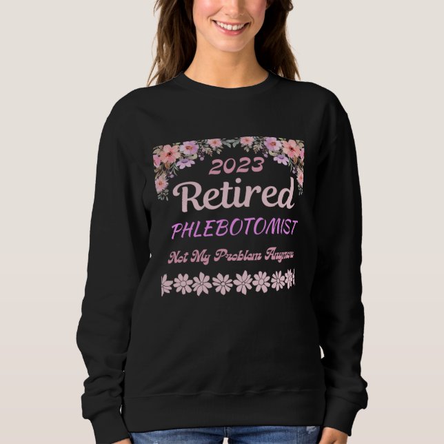 Retired 2023 Phlebotomist retirement for women Sweatshirt (Vorderseite)