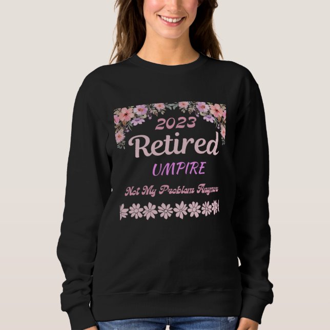Retired 2023 Umpire retirement for women Sweatshirt (Vorderseite)