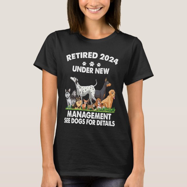 Retired 2024 Under New Management See Dogs For Det T-Shirt (Vorderseite)