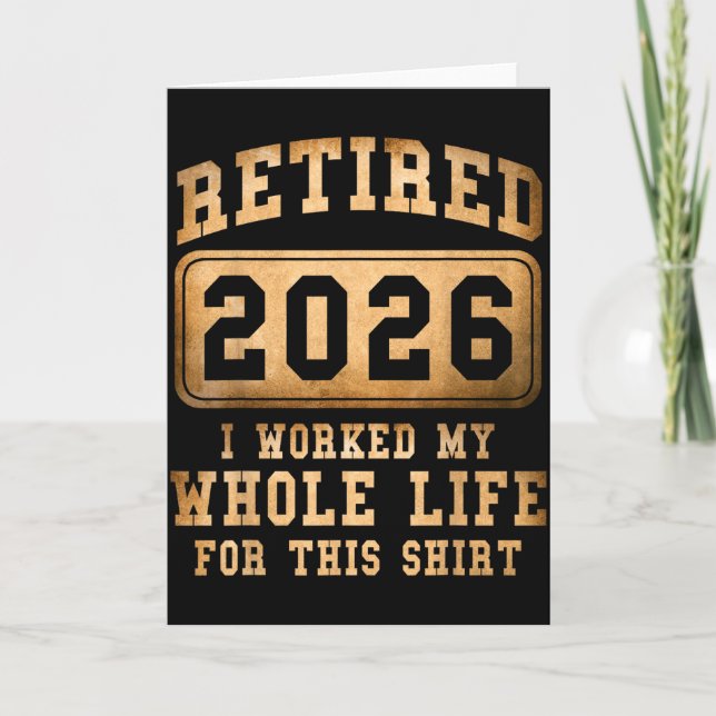Retired 2026 I Worked My Whole Life For This  Karte (Vorderseite)