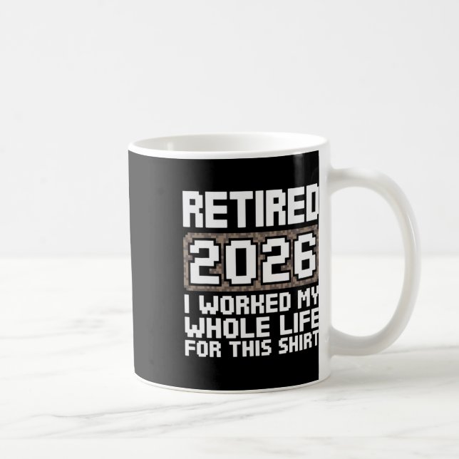 Retired 2026 I Worked My Whole Life  Kaffeetasse (Rechts)