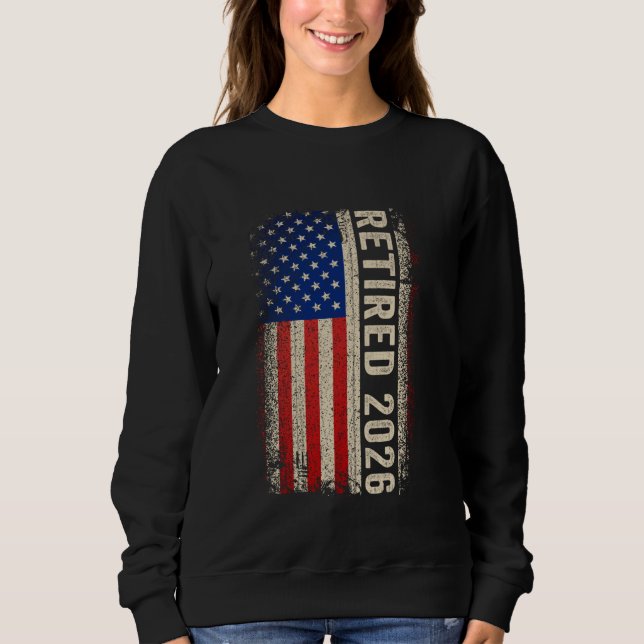 Retired 2026 Not My Problem Anymore American Flag  Sweatshirt (Vorderseite)