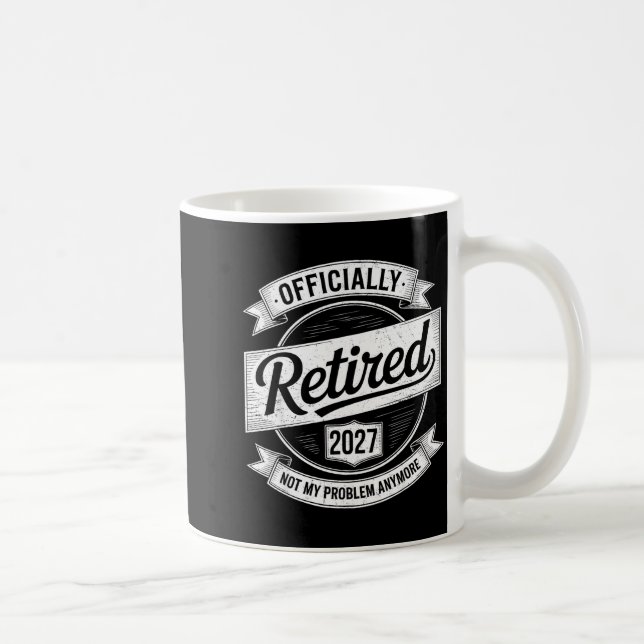Retired 2027 Not My Problem Anymore Funny Retireme Kaffeetasse (Rechts)