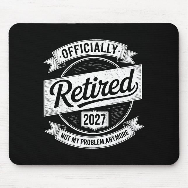 Retired 2027 Not My Problem Anymore Funny Retireme Mousepad (Vorne)