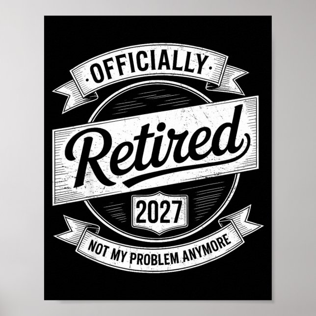 Retired 2027 Not My Problem Anymore Funny Retireme Poster (Vorne)