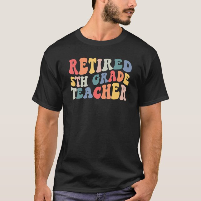 Retired 5th Grade Teacher Retirement Last Day Of S T-Shirt (Vorderseite)