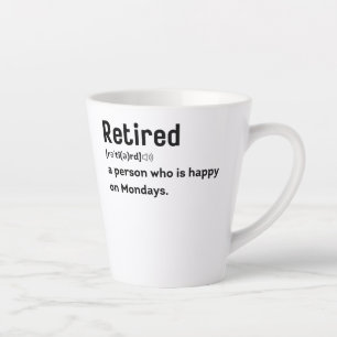 Retired a person who is happy on Mondays funny Milchtasse