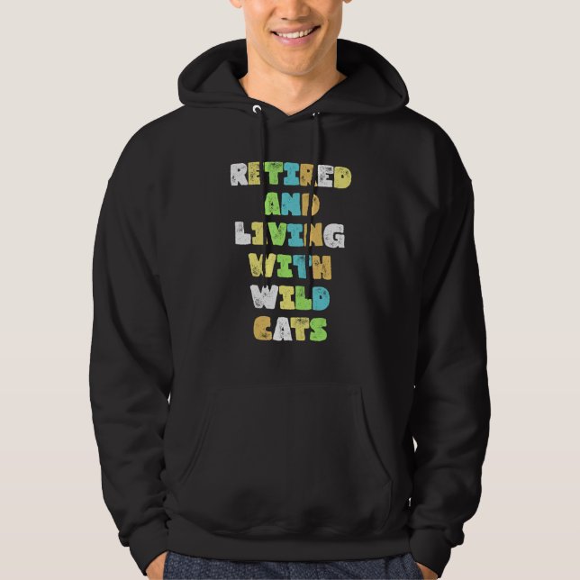 Retired And Living With Wild Cats Animals Hoodie (Vorderseite)