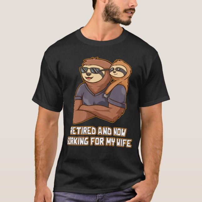Retired and Working for My Wife Old Man Lifestyle  T-Shirt (Vorderseite)