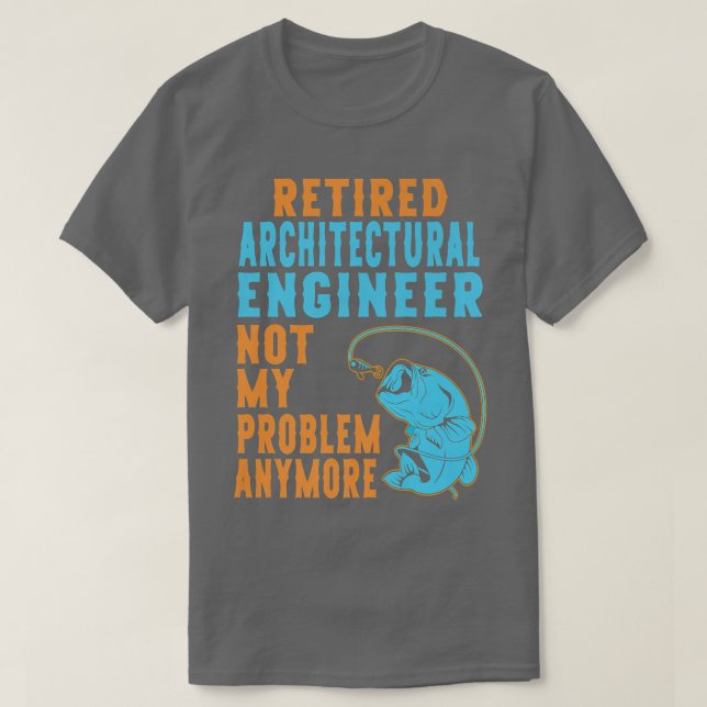 Retired Architectural Engineer Fishing Lover Retir T-Shirt (Design vorne)