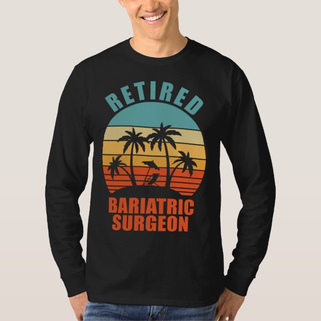 Retired Bariatric Surgeon  Surgery Happy Retiremen T-Shirt (Vorderseite)