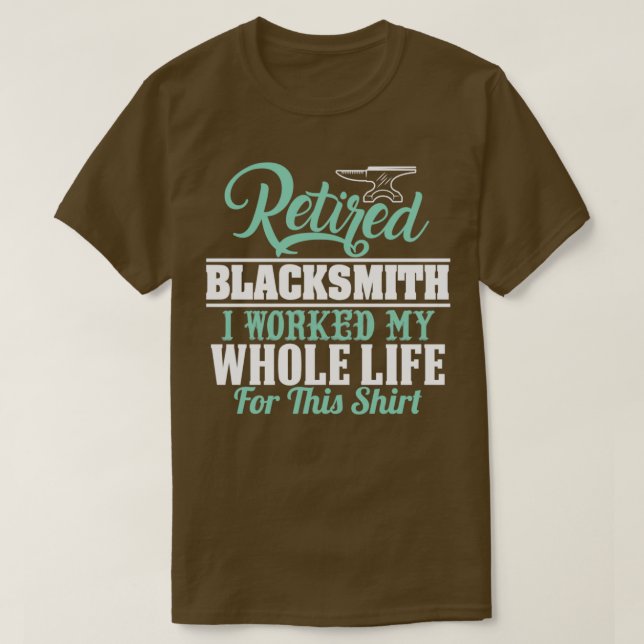 RETIRED BLACKSMITH ICH ARBEITETE MEIN GANZES LEBEN T-Shirt (Design vorne)