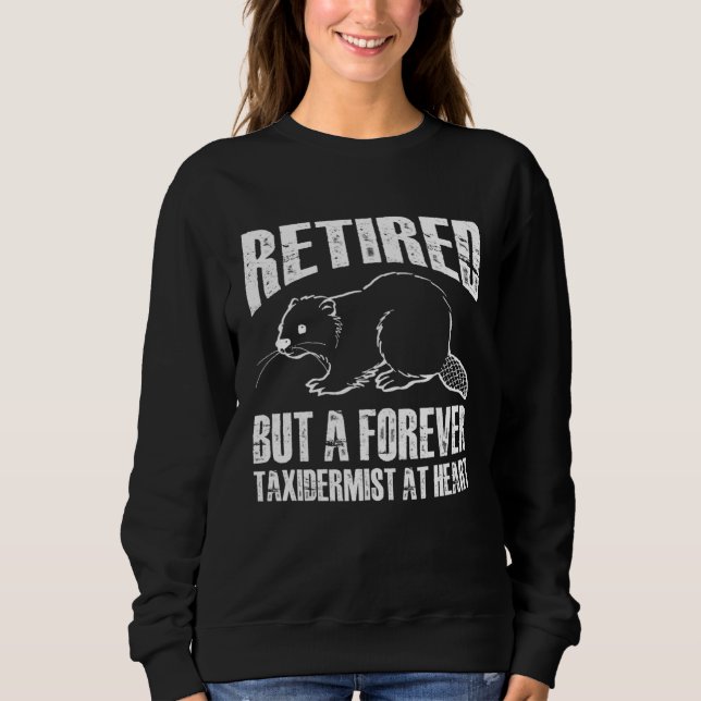 retired but a forever taxidermist at heart sweatshirt (Vorderseite)