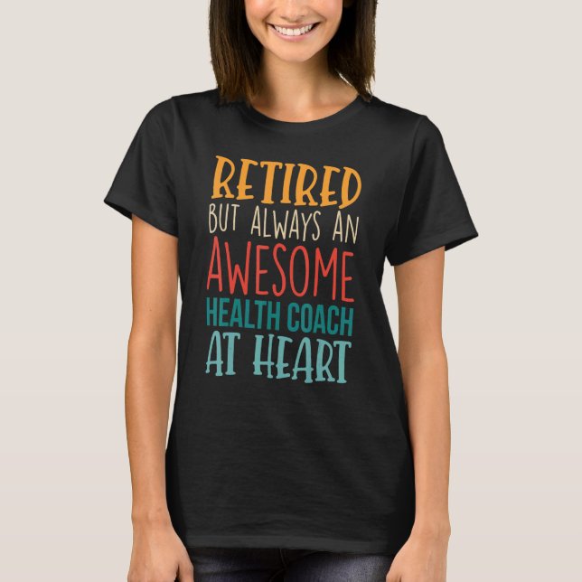 Retired But Awesome Health Coach  Retirement 1 T-Shirt (Vorderseite)