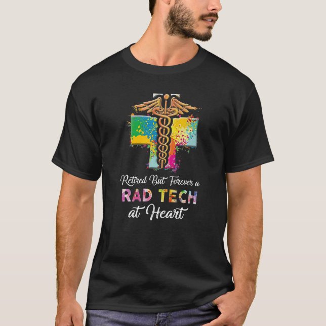 Retired But Forever A Rad Tech At Heart Nurse Life T-Shirt (Vorderseite)
