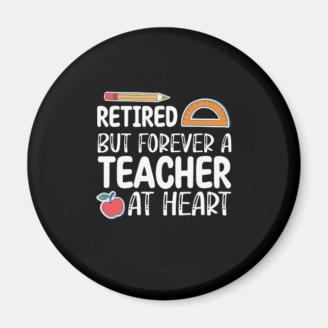 Retired But Forever A Teacher At Heart Magnet (Vorne)