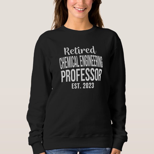 Retired Chemical Engineering Professor 2023 Retire Sweatshirt (Vorderseite)