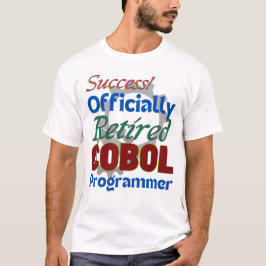 Retired COBOL Programmer: Still Compiling Joy! T-Shirt