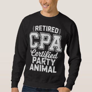 Retired CPA Certified Party Animal Sweatshirt