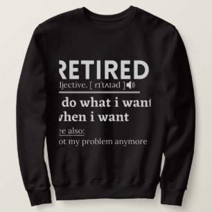 retired definition, funny retired sweatshirt