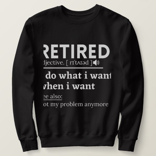 retired definition, funny retired sweatshirt (Design vorne)