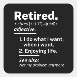 retired. definition funny retirement quadratischer aufkleber
