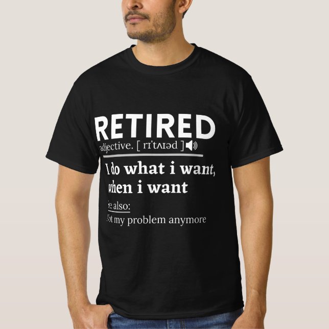 retired definition, funny retirement, retired T-Shirt (Vorderseite)