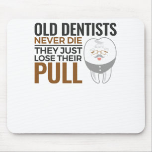 Retired Dentist Funny Old Dentists Lose Their Pull Mousepad
