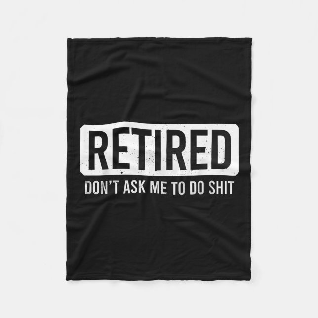 Retired Don’t Ask Me To Do Funny Retirement Quote  Fleecedecke (Vorderseite)