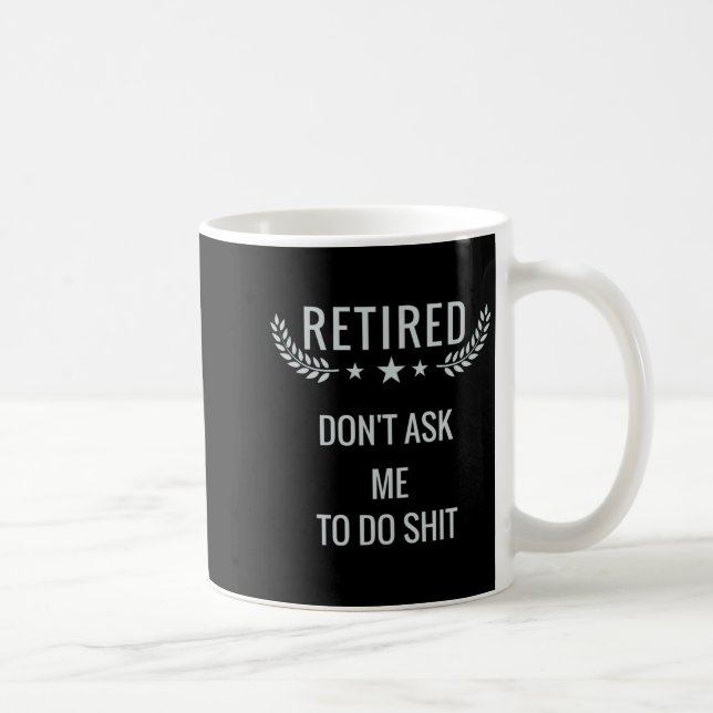 Retired Dont Ask Me To Do  Kaffeetasse (Rechts)
