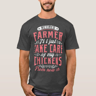 Retired Farmer Chickens  T-Shirt