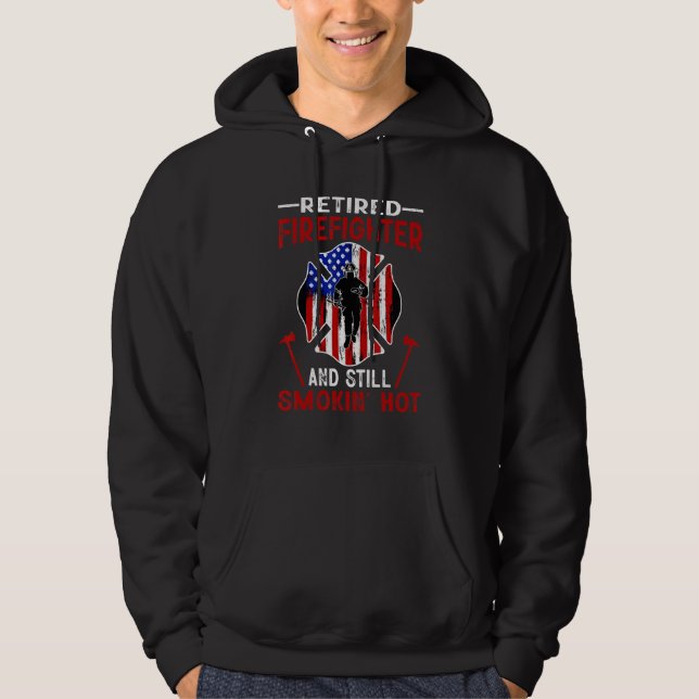 Retired Firefighter And Still Smokin Hot American  Hoodie (Vorderseite)