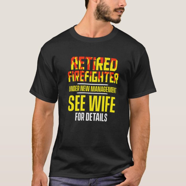 Retired Firefighter See Wife Fireman Retirement   T-Shirt (Vorderseite)