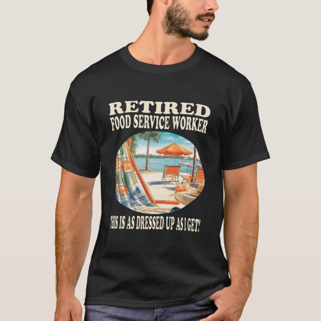 Retired Food Service Worker Relaxation T-Shirt (Vorderseite)
