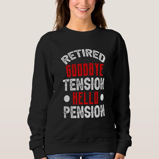 Retired Goodbye Tension Hello Pension Firefighter  Sweatshirt (Vorderseite)