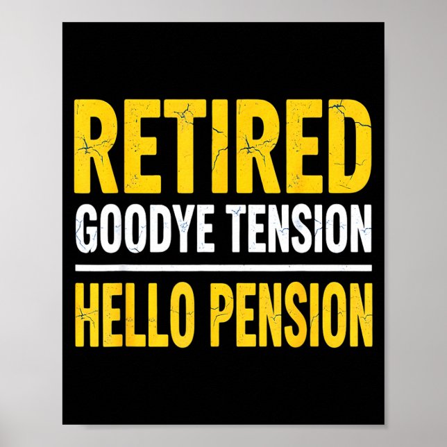 Retired Goodbye Tension Hello Pension Funny Retire Poster (Vorne)