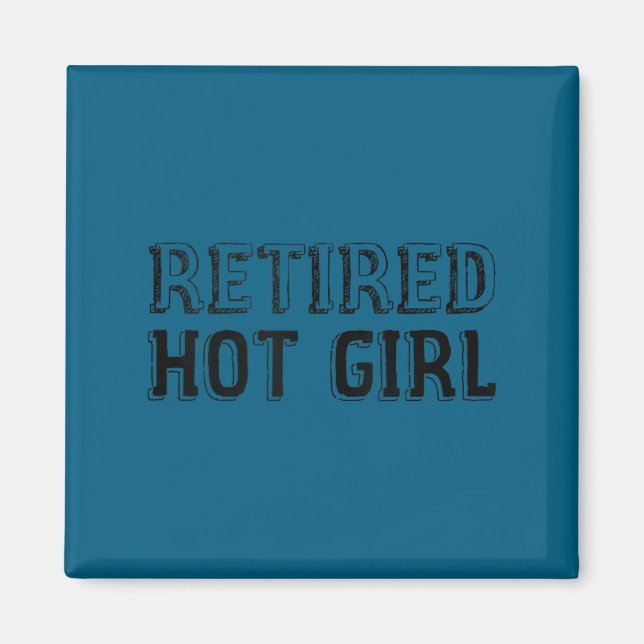 Retired Hot Girl Funny Retirement Joke Gift For Wo Magnet (Vorne)