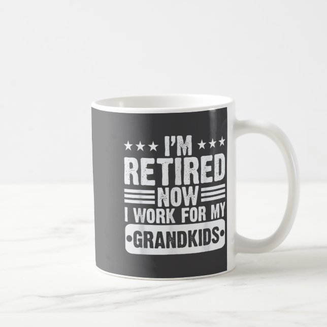 Retired I'm Worked For My Grandkids Funny Retireme Kaffeetasse (Rechts)