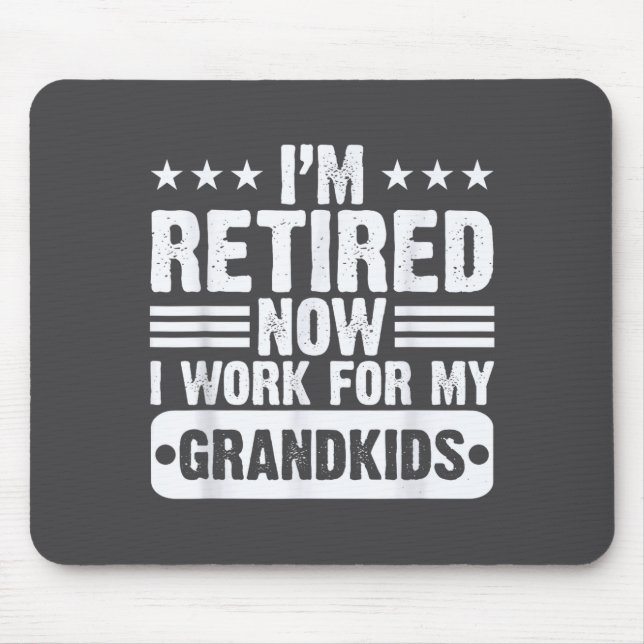 Retired I'm Worked For My Grandkids Funny Retireme Mousepad (Vorne)