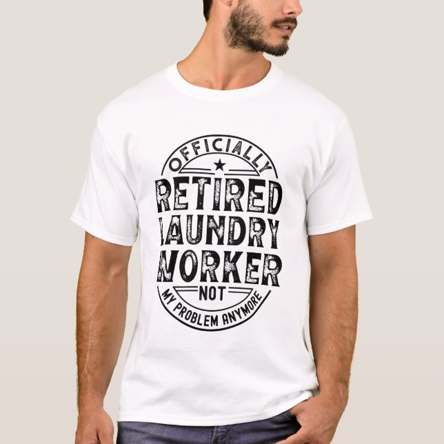 Retired Laundry Worker T-Shirt (Vorderseite)