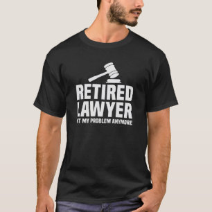 Retired Lawyer Gift T-Shirt