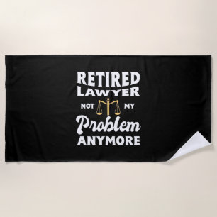 Retired Lawyer Not My Problem Strandtuch