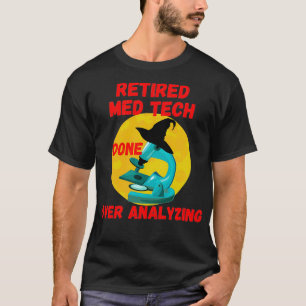 RETIRED MED TECH WURDE DURCH ANALYSIERUNG DER ARBE T-Shirt