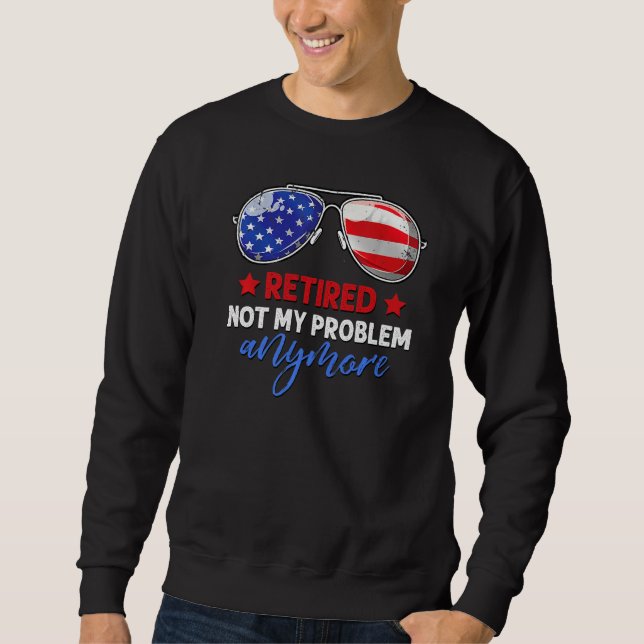 Retired Men Women Funny Retired 2021 Not My Proble Sweatshirt (Vorderseite)