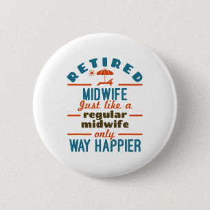 Retired Midwife Midwifery Retirement Way Happier Button