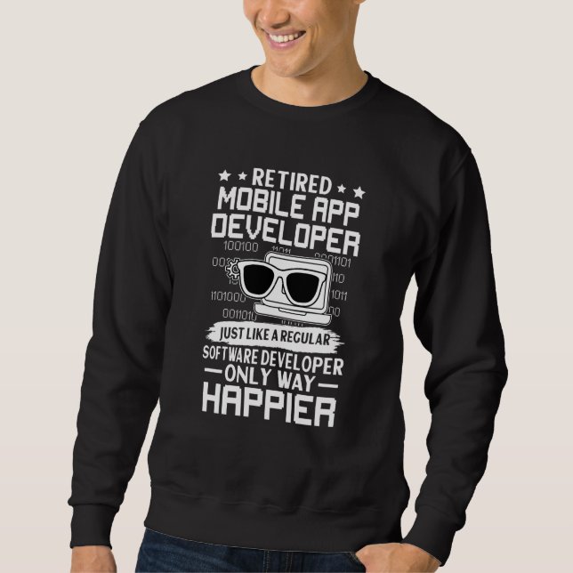 Retired Mobile App Developer Just Like Regular Onl Sweatshirt (Vorderseite)