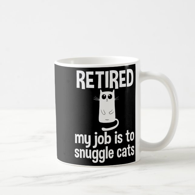Retired My Job Is To Snuggle Cats Funny Retirement Kaffeetasse (Rechts)